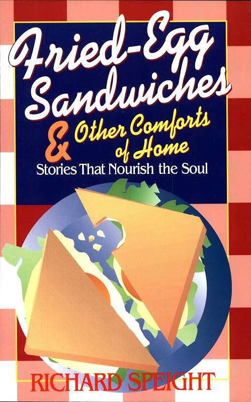Fried Egg Sandwiches and Other Comforts of Home by Richard Speight