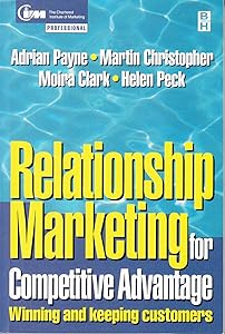 Relationship Marketing for Competitive Advantage: Winning and Keeping Customers by Adrian Payne