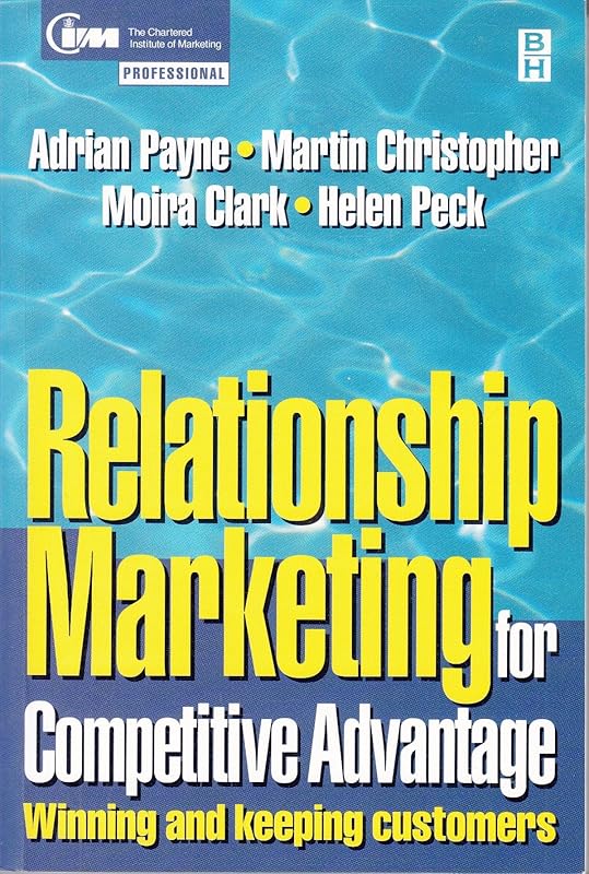 Relationship Marketing for Competitive Advantage: Winning and Keeping Customers by Adrian Payne