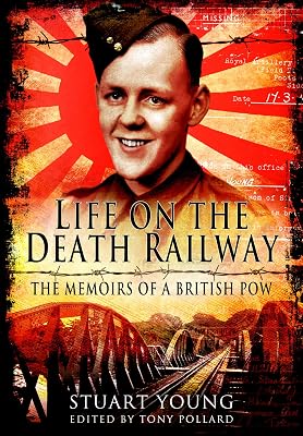 Life on the Death Railway: The Memoirs of a British POW
