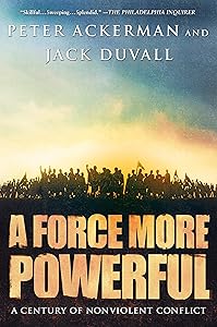 A Force More Powerful: A Century of Non-violent Conflict