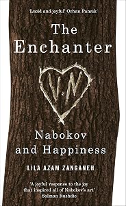 Enchanter: Nabokov and Happiness by Lila Azam Zanganeh