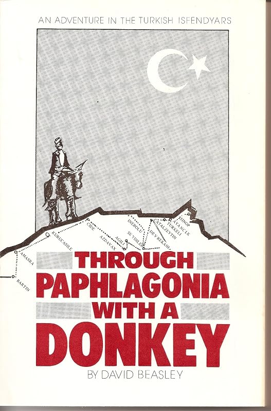 Through Paphlagonia With a Donkey by David Beasley