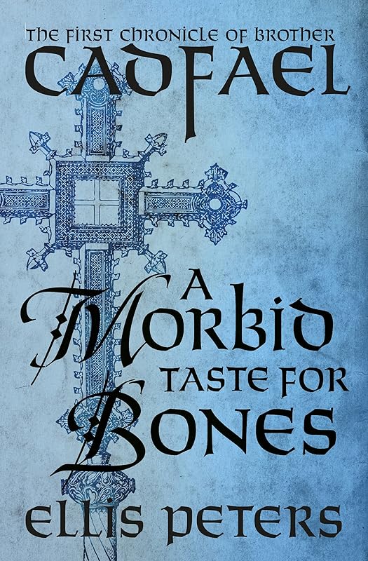 A Morbid Taste for Bones (The Chronicles of Brother Cadfael Book 1) by Ellis Peters