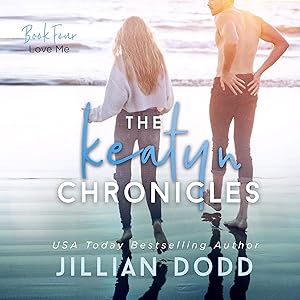Love Me: The Keatyn Chronicles, Book 4 by Jillian Dodd