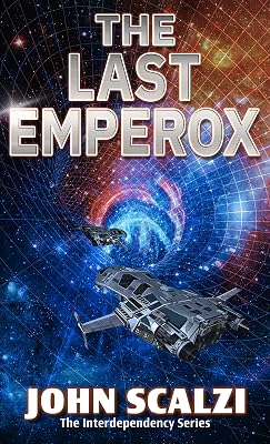 The Last Emperox (The Interdependency Series (3))