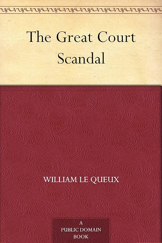 The Great Court Scandal by William Le Queux