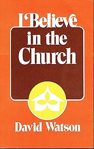 I Believe in the Church by David Watson
