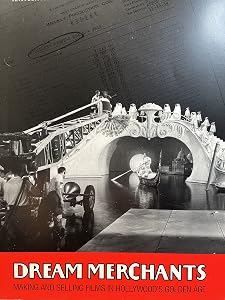 Dream Merchants: Making and Selling Films in Hollywood's Golden Age