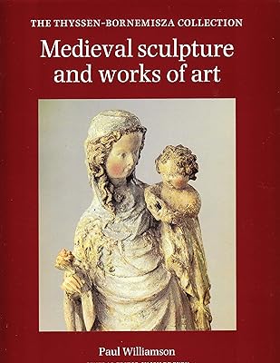 Medieval Sculpture and Works of Art: The Thyssen-Bornemisza Collection