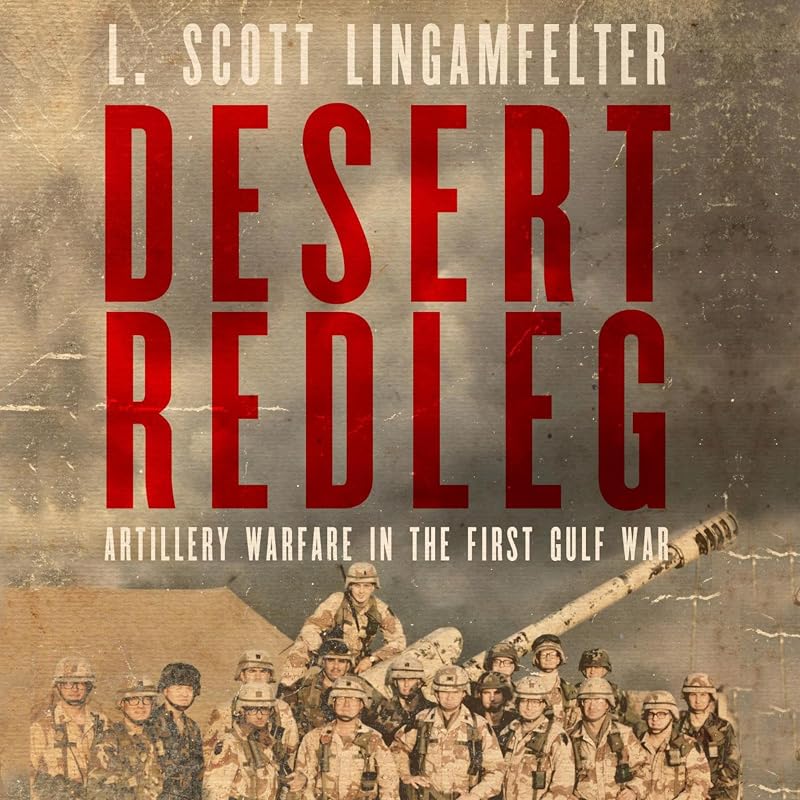 Desert Redleg: Artillery Warfare in the First Gulf War: American Warriors Series by L. Scott Lingamfelter