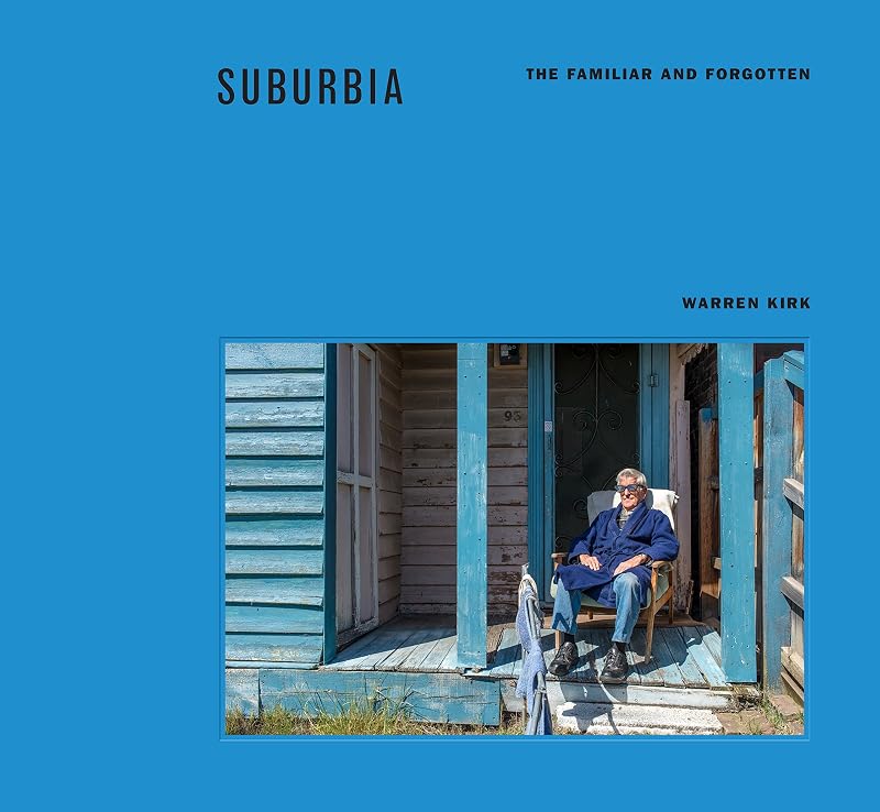 Suburbia: The Familiar and Forgotten by Warren Kirk
