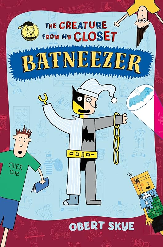 Batneezer: The Creature From My Closet (The Creature from My Closet, 6) by Obert Skye