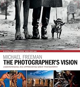 The Photographer's Vision Remastered (The Photographer's Eye Book 3)