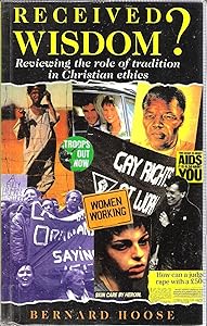 Received Wisdom?: Reviewing the Role of Tradition in Christian Ethics by Bernard Hoose