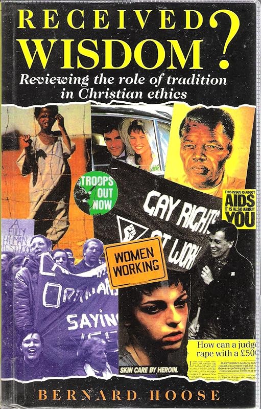 Received Wisdom?: Reviewing the Role of Tradition in Christian Ethics by Bernard Hoose