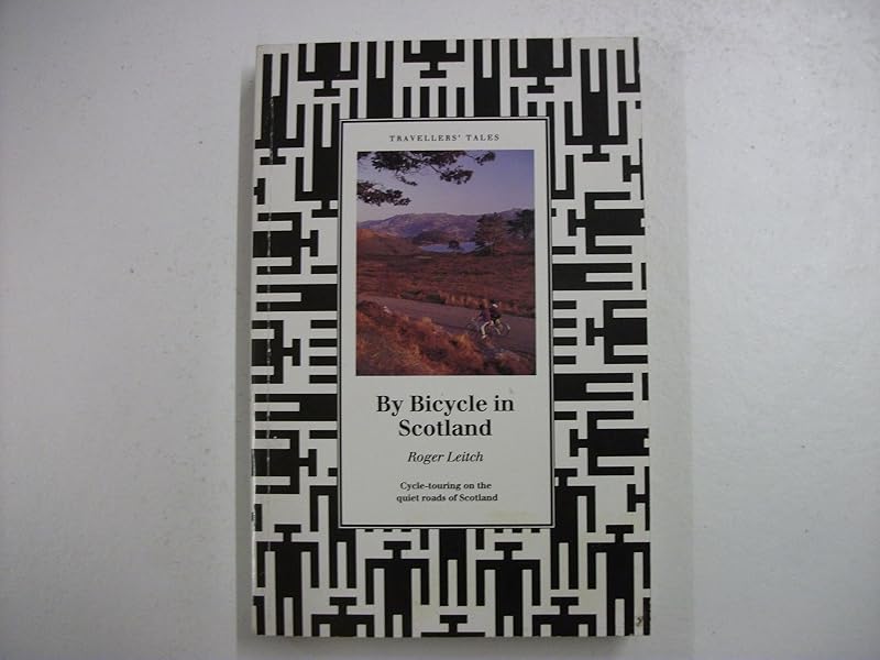 By Bicycle in Scotland: Cycle-touring on the Quiet Roads of Scotland (Travellers' Tales) by roger-leitch