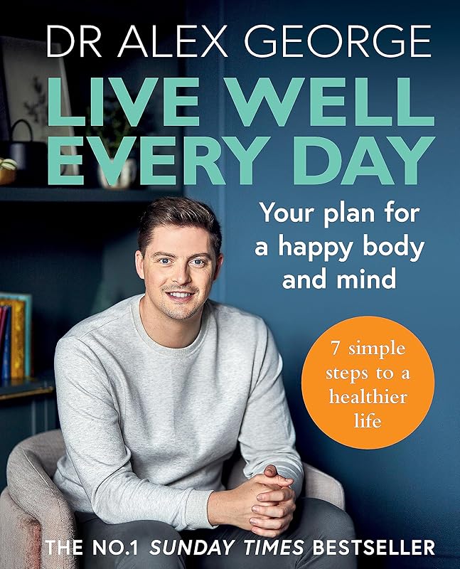 Live Well Every Day: Your plan for a happy body and mind by Dr. Alex George