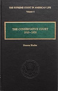 The Conservative Court 1910-1930 (Supreme Court in American Life) by Norman Bindler