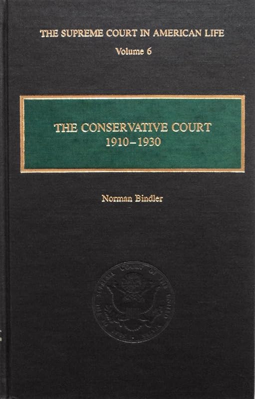 The Conservative Court 1910-1930 (Supreme Court in American Life) by Norman Bindler