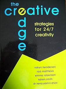 The Creative Edge: Strategies for 24/7 Creativity by Robyn Henderson