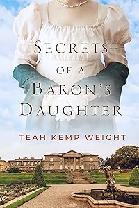 Secrets of a Baron's Daughter (Merry Men of Eton Book 1) by Teah Kemp Weight