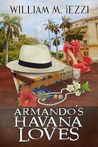 Armando's Havana Loves by William M. iezzi