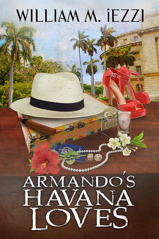 Armando's Havana Loves by William M. iezzi