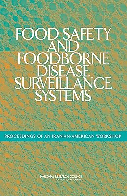 Food Safety and Foodborne Disease Surveillance Systems: Proceedings of an Iranian-American Workshop