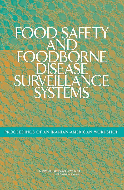 Food Safety and Foodborne Disease Surveillance Systems: Proceedings of an Iranian-American Workshop by Food and Agriculture Organization