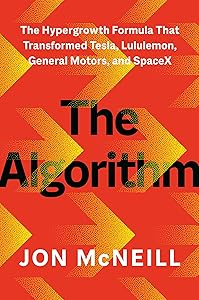 The Algorithm: The Hypergrowth Formula That Transformed Tesla, Lululemon, General Motors, and SpaceX by Jon McNeill