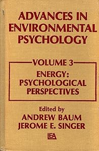 Advances in Environmental Psychology: Volume 3: Energy Conservation, Psychological Perspectives by A. Baum
