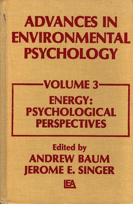 Advances in Environmental Psychology: Volume 3: Energy Conservation, Psychological Perspectives by A. Baum