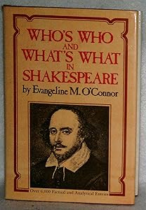 Who's Who & What's What in Shakespeare by Evangeline M. O'Connor