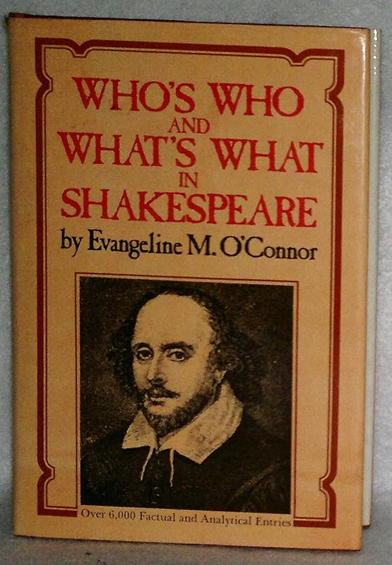 Who's Who & What's What in Shakespeare by Evangeline M. O'Connor