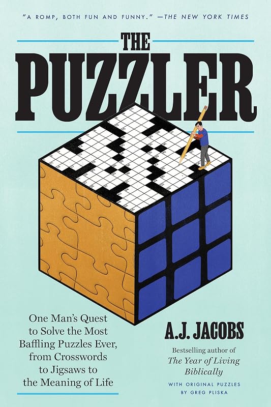 The Puzzler: One Man's Quest to Solve the Most Baffling Puzzles Ever, from Crosswords to Jigsaws to the Meaning of Life by A.J. Jacobs