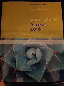 New Perspectives Microsoft Office 365 & Access 2016: Introductory by Mark Shellman