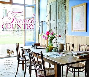 French Country: Collected & Timeless Charm by Cindy Cooper