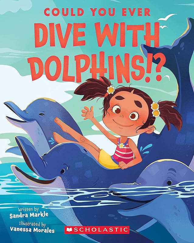 Could You Ever Dive With Dolphins!? by Sandra Markle