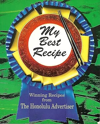My Best Recipe: Winning Recipes from the Honolulu Advertiser