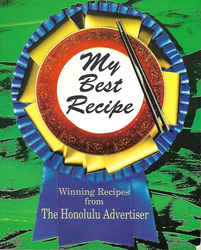 My Best Recipe: Winning Recipes from the Honolulu Advertiser by No Stated Author