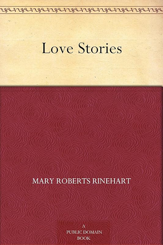 Love Stories by Mary Roberts Rinehart
