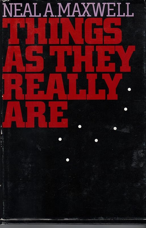 Things As They Really Are by Neal A Maxwell
