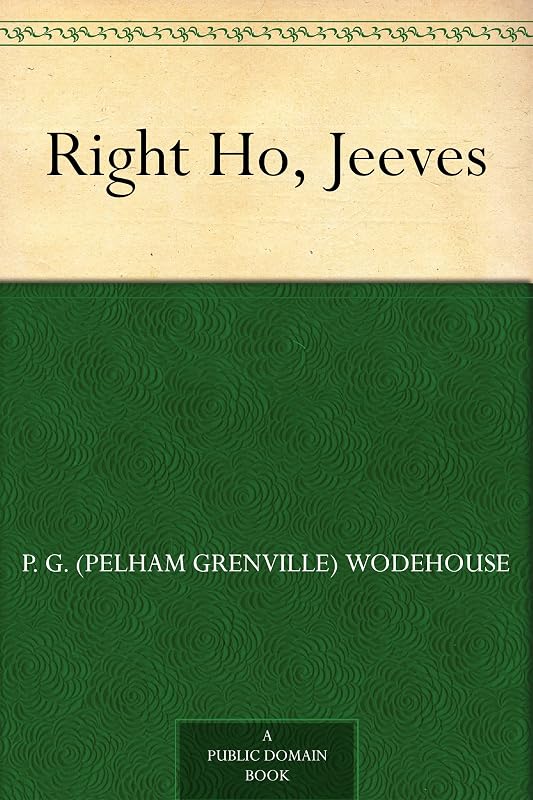 Right Ho, Jeeves by P. G. (Pelham Grenville) Wodehouse
