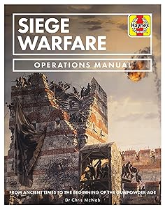 Siege Warfare: From ancient times to the beginning of the gunpowder age (Operations Manual)