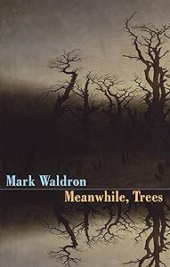 Meanwhile, Trees by Mark Waldron