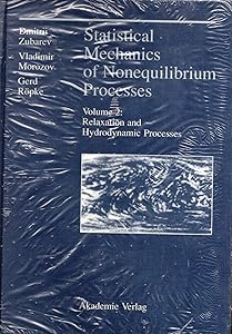 Statistical Mechanics of Nonequilibrium Processes (Vol. 2: Relaxation and Hydrodynamic Processes) (v. 2) by D Zubarev