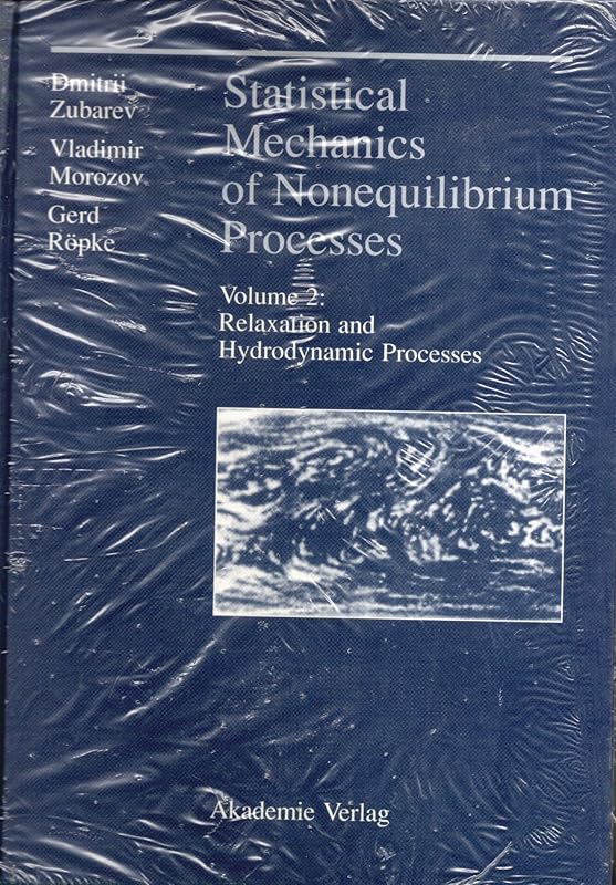 Statistical Mechanics of Nonequilibrium Processes (Vol. 2: Relaxation and Hydrodynamic Processes) (v. 2) by D Zubarev