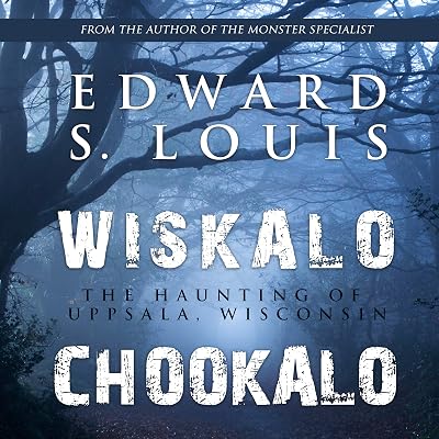 Wiskalo Chookalo: The Haunting of Uppsala, Wisconsin