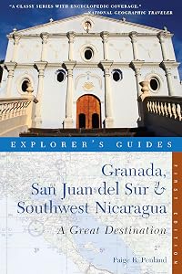 Explorer's Guide Granada, San Juan del Sur & Southwest Nicaragua: A Great Destination (Explorer's Great Destinations) by Paige R. Penland